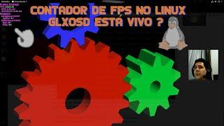 Contador de Fps em Games OpenGL no Linux - Glxosd - Driver de Vídeo Open ou Pró, em Qualquer Distro