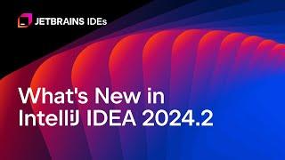 What's New in IntelliJ IDEA 2024.2