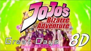 GREAT DAYS | JoJo op7 | 8D