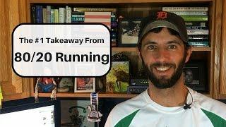 80/20 Running: My #1 Takeaway