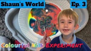 Shaun’s World- Ep3.  colourful milk experiment