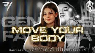 DJ MOVE YOUR BODY FYP TIKTOK BANGSAY X GENDULS FAMIGLIA | FIKRI FUNDURACTION