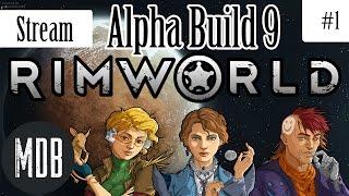 Let's Stream RimWorld Alpha Build 9 - Part 1