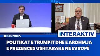 Politikat e Trumpit dhe e ardhmja e prezencës ushtarake në Evropë - Agim Aliçkaj | Interaktiv