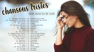 Chansons Tristes Qui Font Pleurer En Anglais  Musique Déprimante Connu Playlist