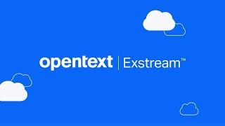 OpenText™ Exstream™—the leading Customer Communications Management tool