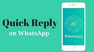 Quick Reply Feature of WhatsApp - Latest Update June 2017