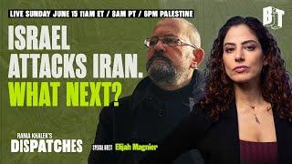 WAR ON IRAN: Dispatches LIVE w/ Elijah Magnier on Israel’s Massive Bombing Campaign