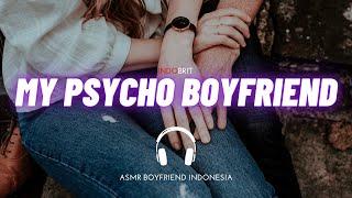 My Psycho Boyfriend | Suara Cowo | ASMR Boyfriend Indonesia Roleplay