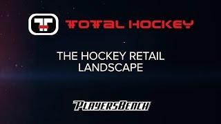 Total Hockey and Players Bench | The Hockey Retail Landscape