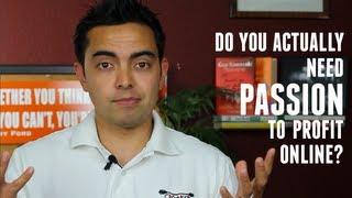 Do You Actually Need Passion to Profit Online?