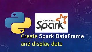 Python Spark Create DataFrame and display data|Show|Select|Expression|Filter|Where