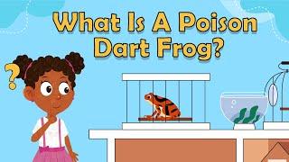 What Is A Poison Dart Frog? | Animal Facts For Kids | Facts About Lizards | Types of Frogs