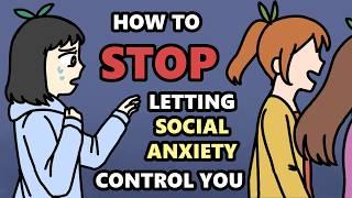 How To STOP Letting Social Anxiety Control You