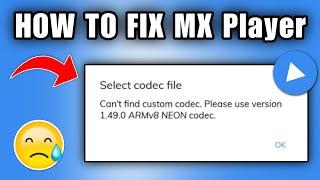 how to fix Mx player can't find custom codec | Please use version 1.49.0 armv8 neon codec MX player