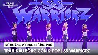 [NỮ HOÀNG VŨ ĐẠO ĐƯỜNG PHỐ] 'TRẬN ĐẤU SỐNG CÒN K-POP' | BẢNG ĐẤU BLACKPINK - SS WARRIORZ