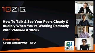 How to Talk & See Your Peers Clearly and Audibly When Working Remotely with VMware Horizon & 10ZiG