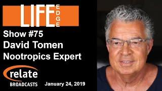 Life Edge #75:  Nootropics Explained by David Tomen, Nootropics Expert