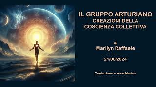 Il Gruppo Arturiano - Creazioni della Coscienza Collettiva, di Marilyn Raffaele, 21/08/2024