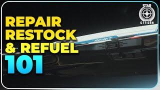 Beginner's Guide: Repair, Restock & Refuel your ships in Star Citizen!