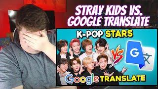 FIRST REACTION to STRAY KIDS VS GOOGLE TRANSLATE!