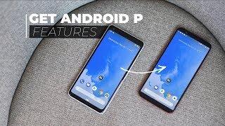 How to Get Android P Features on Any Android Smartphone