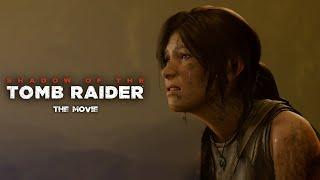 Shadow of the Tomb Raider (The Movie)