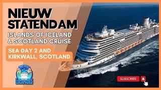 Nieuw Statendam - Islands of Iceland and Scotland Cruise - Sea Day 2 & Kirkwall