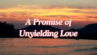 A Promise of Unyielding Love  ( A Heartfelt Promise Message) | My Heart Is Yours Now and Forever