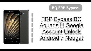 FRP Bypass BQ Aquaris U Google Hesabı Android 7 Nougat'ın Kilidini Açın