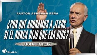 ¿Por qué adoramos a Jesús, si Él nunca dijo que era Dios? - Abraham Peña - 03 Noviembre 2024