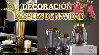 COMO DECORAR DESPUES DE NAVIDAD | IDEAS DE DECORACIÓN Y ADORNOS PARA TU HOGAR