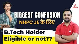 NHPC JE Eligibility Criteria 2023 | NHPC JE के लिए  B.Tech Holder Eligible or Not?