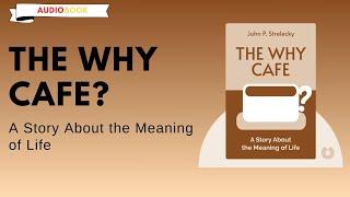 The Why Cafe. Johan P. Strelecky [Audiobook]