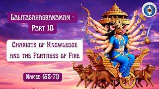 Lalita Sahasranamam Part 10 - Chariots of Knowledge and the Fortress of Fire - Names (68-71)