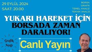 YUKARI HAREKET İÇİN BORSADA ZAMAN DARALIYOR! - CANLI YAYIN - 29 EYLÜL 2024