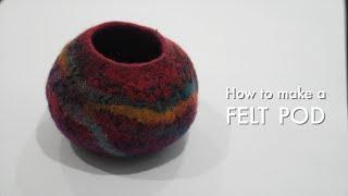 How to make a hand felted 3D pot.