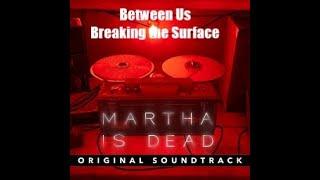 Martha Is Dead Official Soundtrack Track 12 - Breaking the Surface