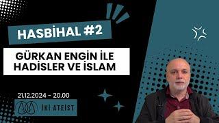 Hasbihal #2 - Gürkan Engin ile Hadisler ve İslam