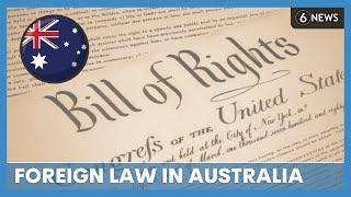 Australian Bill of Rights? Applying foreign law in Australia | BPPACH | 6 News