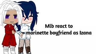 Mlb react to marinette boyfriend as Izana [1/1]