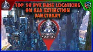 The Top 20 PVE Base Locations in Ark Extinction Ascended Sanctuary