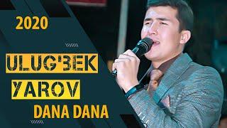 Ulug'bek Yarov - Dana dana  | Улугбек Яров - Дана дана