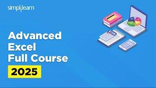 Advanced Excel Full Course 2025 | Advanced Excel Tutorial | Advanced Excel Training | Simplilearn