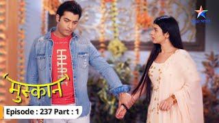 Kya Raunak ki patni bankar rahegi Muskaan?  Muskaan | FULL EPISODE-237 Part 1 #starbharat