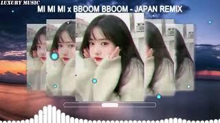 MI MI MI FT. BBOOM BBOOM (JAPAN REMIX) - NHAC CỔ REMIX XU HƯỚNG TIKTOK 2023 - HOT TIKTOK REMIX 2023