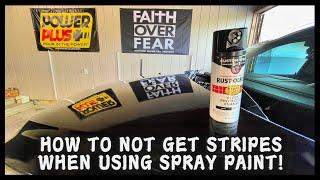 HOW TO SPRAY PAINT & NOT GET STRIPES!