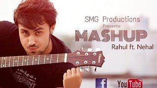 Mashup By Rahul Dogra ft. Nehal Sharma