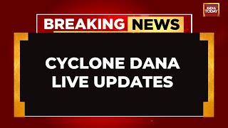 Cyclone Dana LIVE: Landfall In Odisha In Less Than 48 Hours, Windspeed To Touch 120 Kmph