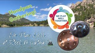 We Play Well with STEEL MOUNTAIN HANDPAN GATHERING